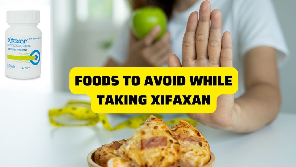 Foods To Avoid While Taking Xifaxan