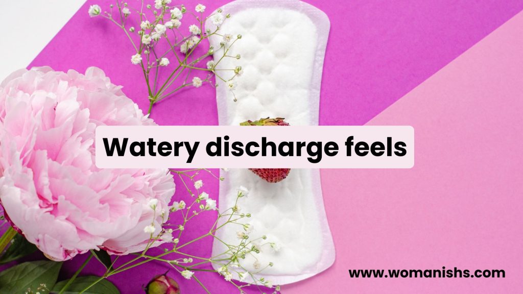 watery discharge feels like i peed myself